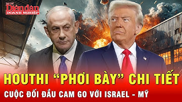 Tin nóng quốc tế: Houthi hé lộ “địa ngục” giữa vùng biển chiến sự cùng lúc Mỹ - Israel
