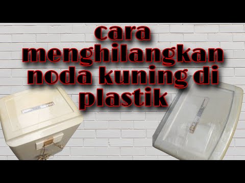 menghilangkan Noda Kuning di bahan pelastik