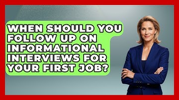 When Should You Follow Up On Informational Interviews For Your First Job? - First Job Success Guide