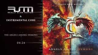 Really Slow Motion & Instrumental Core - The Angels Among Demons (Angels Among Demons)