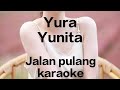 Yura Yunita Jalan pulang karaoke original music@YuraYunita
