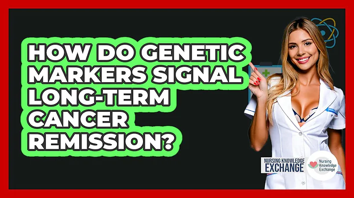 How Do Genetic Markers Signal Long-term Cancer Remission? - Nursing Knowledge Exchange