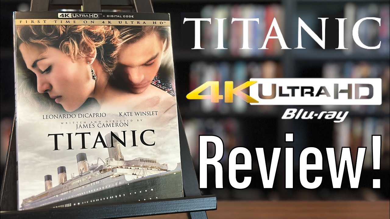 Titanic (1997) 4K UHD Blu-ray Review! 