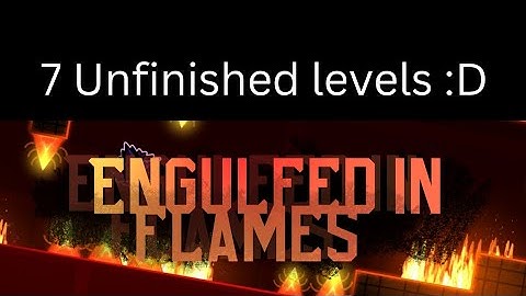 1-7 of my Unfinished Levels! (Geometry Dash 2.2) 