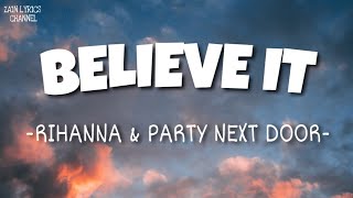 PARTYNEXTDOOR &amp; Rihanna- Believe It (Lyrics)