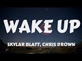 Skylar Blatt - Wake Up (Lyrics) ft. Chris Brown