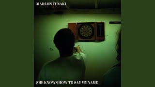 She Knows How To Say My Name - Marlon Funaki