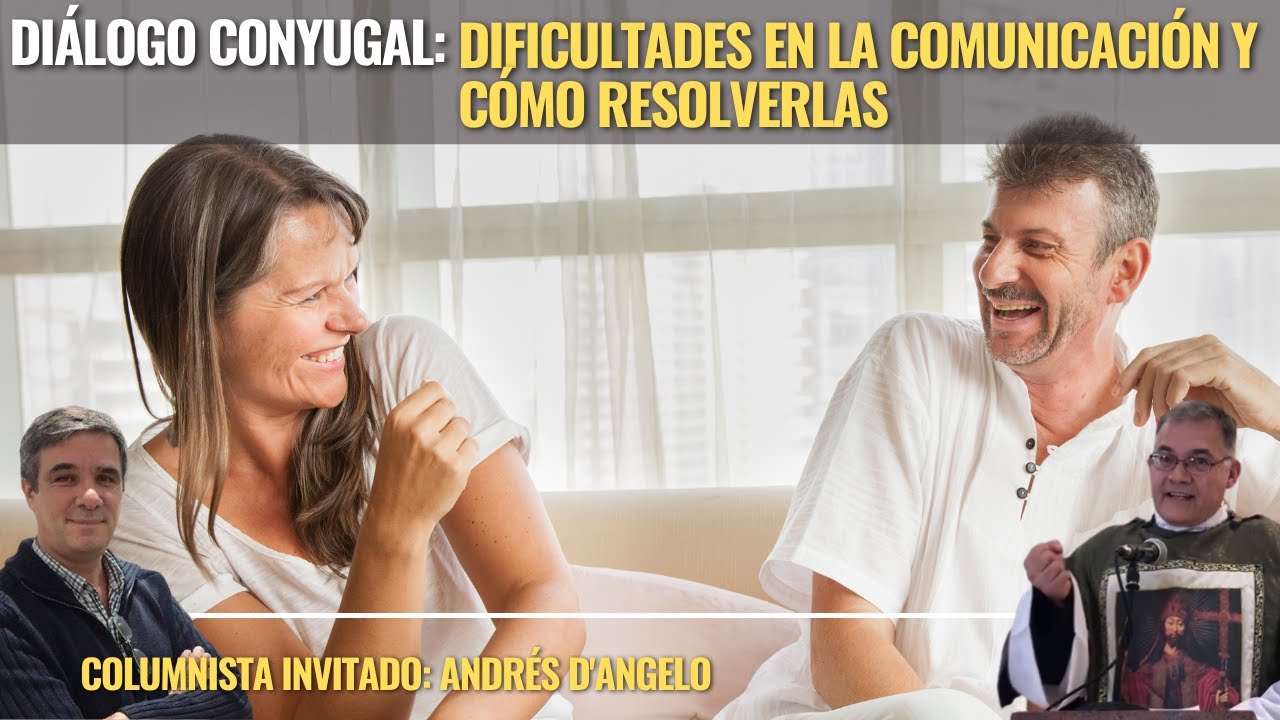 Diálogo Conyugal, parte I: cómo resolver las dificultades de la ...