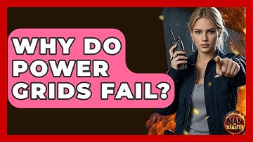 Why Do Power Grids Fail? - Man vs. Disaster