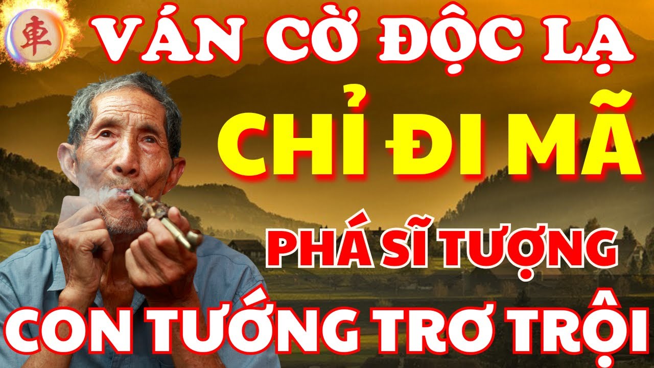[ Cờ Tướng ] Chỉ Đi Mã Phá Sạch Sĩ Tượng Vô Cùng Ác Hiểm