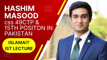 HASHIM MASOOD CSP 6TH Position in written exams.  First lecture of ISLAMIAT DEEN AND RELIGION.