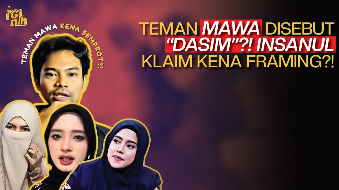 Orang Terdekat Mawa Sampai Disebut Dasim?! Insanul Merasa Dijatuhkan?!