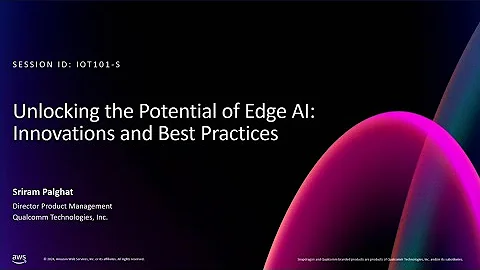 AWS re:Invent 2024 - Unlocking the potential of edge AI: Innovations and best practices (IOT101)