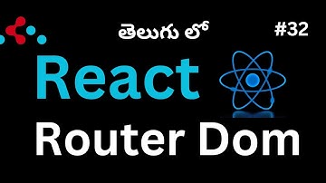 #32.  Routing in React (Telugu)