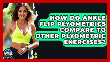 How Do Ankle Flip Plyometrics Compare To Other Plyometric Exercises? - Running Beyond Limits
