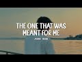 The one that was meant for me  johnny huynh  easy lyrics