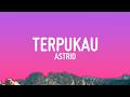 Astrid - Terpukau (Lyrics)