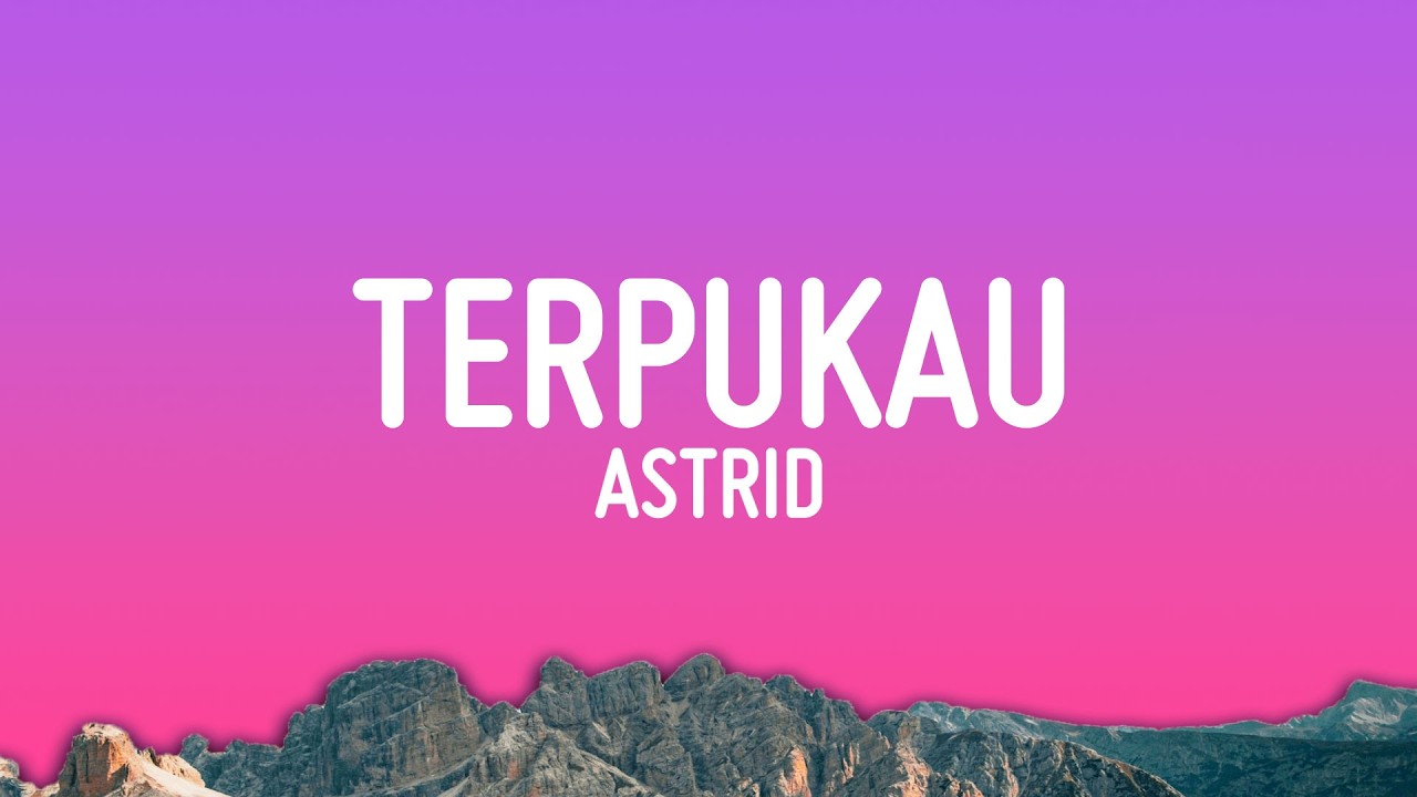 Astrid - Terpukau (Lyrics)