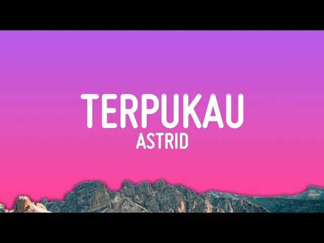 Astrid - Terpukau (Lyrics)