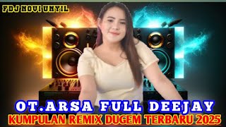 OT ARSA FULL DEEJAY - KUMPULAN REMIX DUGEM TERBARU 2025