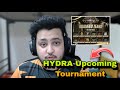 Hrishav reply hydra upcoming tournament not playing 