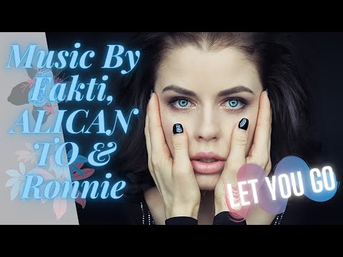 Fakti, ALICANTO & Ronnie - Let You Go [Music Audio Library]