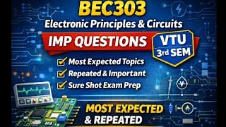 BEC303 Electronic Principles and Circuits | VTU 3rd Sem | IMP Questions | Most Expected & Repeated.