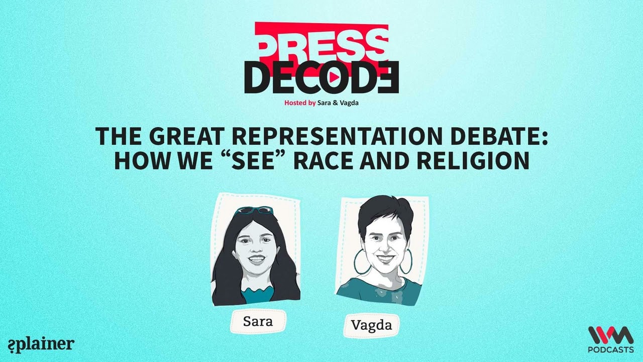 Press Decode Ep. 28: THE GREAT REPRESENTATION DEBATE: HOW WE “SEE” RACE AND RELIGION