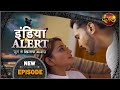 India Alert ( इंडिया अलर्ट ) | New Episode 456 | Pyar Aur Nasha / प्यार और नशा | Dangal TV Channel