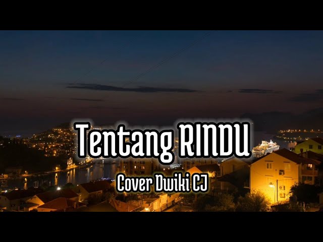 TENTANG RINDU || Cover Dwiki CJ || Lirik 🎶 class=