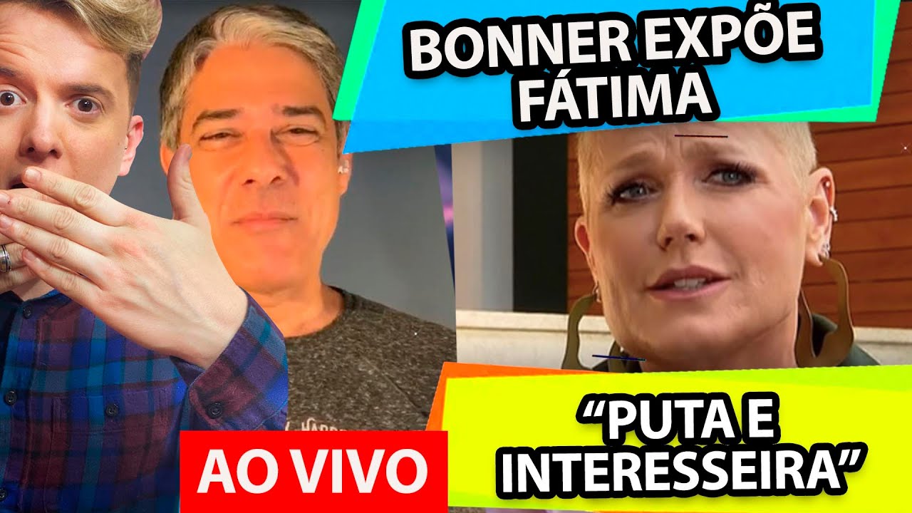 William Bonner expõe Fátima em vídeo + Xuxa humilhada + Rachael Sheherazade fora da bancada