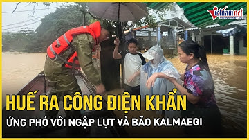 Huế ra công điện khẩn ứng phó với ngập lụt và bão Kalmaegi | Báo VietNamNet | Báo VietNamNet