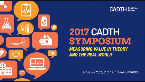 2017 CADTH Symposium: Opening Plenary