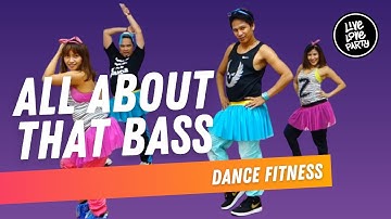 All About That Bass by Meghan Trainor | Live Love Party | Dance Fitness