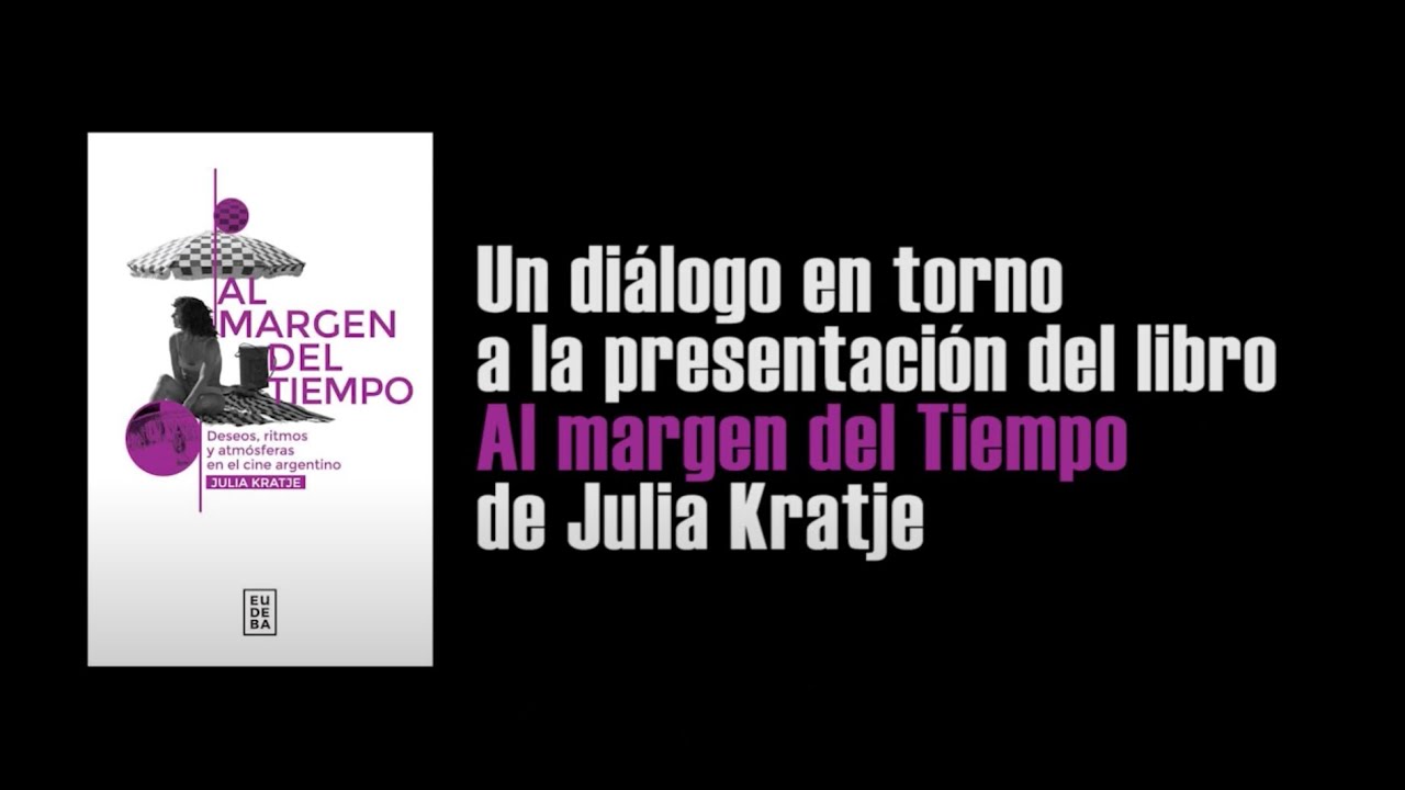 Un diálogo en torno a la presentación del libro Al margen del Tiempo  de Julia Kratje