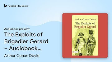 The Exploits of Brigadier Gerard – Audiobook:… by Arthur Conan Doyle · Audiobook preview