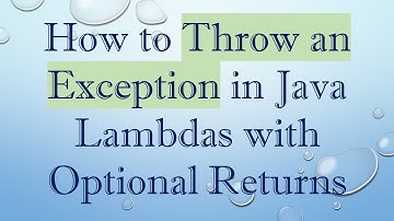 How to Throw an Exception in Java Lambdas with Optional Returns