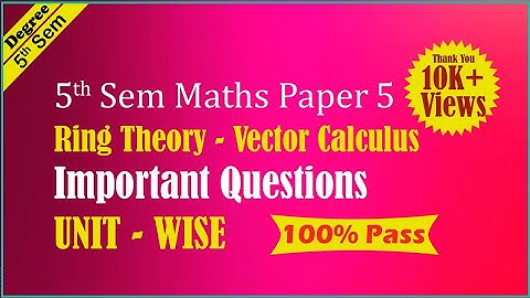sem 5 Mathematics paper 5 Important questions unit wise || Degree Final Year || EducatedTechTips