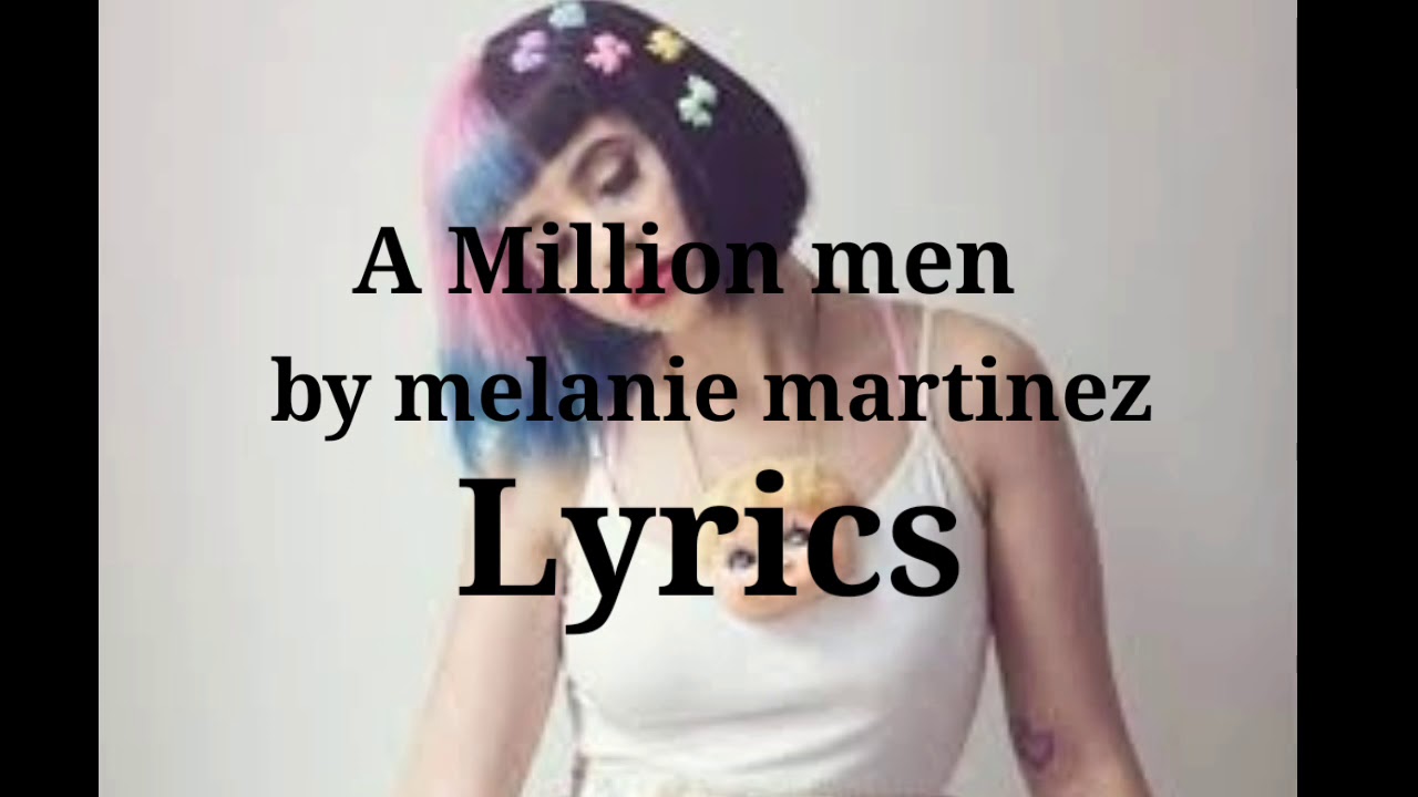 Million men - Melanie Martinez (LYRICS) - YouTube