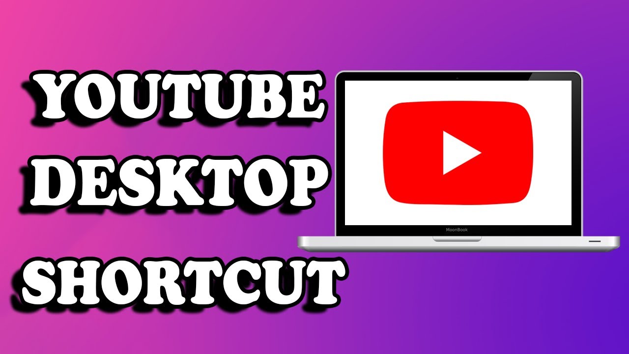 How To Create YouTube Desktop Shortcut | YouTube App For PC and Laptop ...