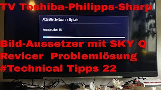 Tv Toshiba Bild Aussetzer Mit Sky Q Revicer Problemlosung Technical Tipps 22 Youtube