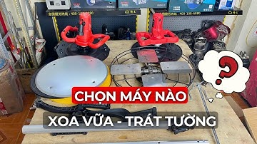 Chọn Máy Xoa Vữa Trát Tường Nào Để Phù Hợp Với Công Việc Của Anh Em ❓