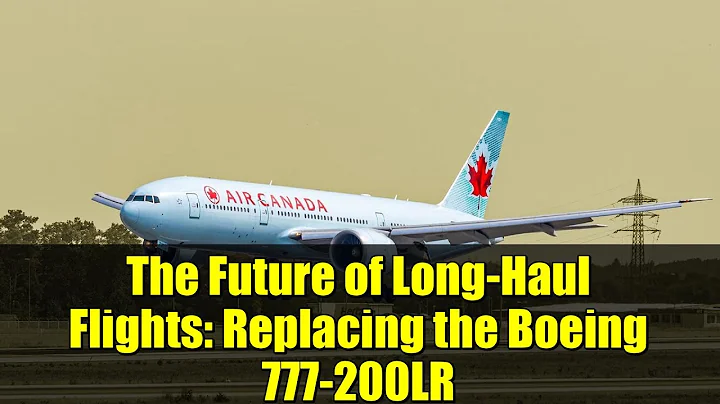 The Future of Long-Haul Flights: Replacing the Boeing 777-200LR