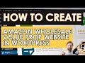 How To Create Your Amazon Wholesale Value Prop Website in Wordpress