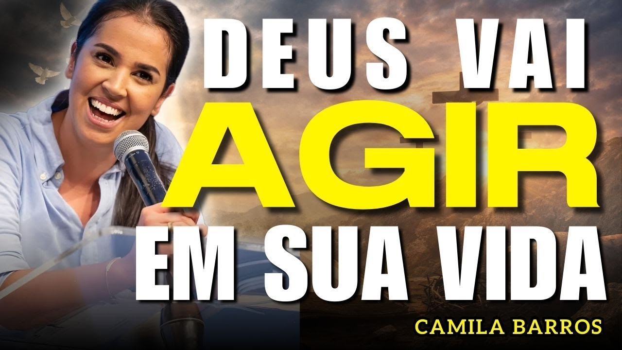 Deus Vai Fazer o Milagre na Sua Vida | Camila Barros