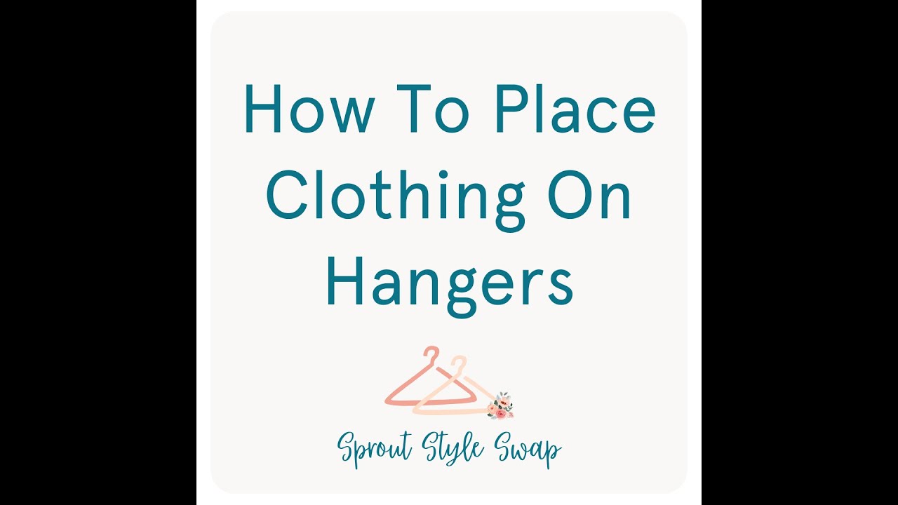 How To Place Clothing On Hangers