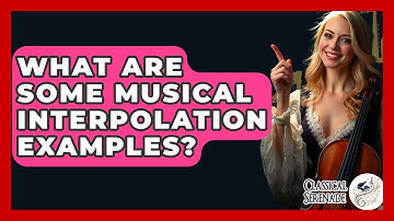 What Are Some Musical Interpolation Examples? - Classical Serenade