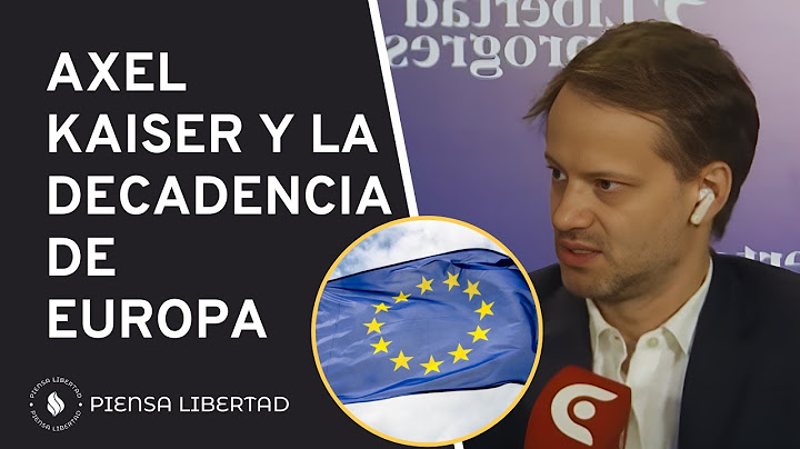 Axel Kaiser y la decadencia de Europa por el zurderio progre