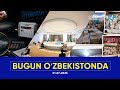 Bugun Oʻzbekistonda 31.07.2026