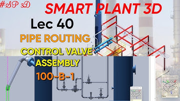SP3D| PIPE ROUTING| CONTROL VALVE ASSEMBLY, 45 DEG DIR.  CHANGE| 100-B-1| LEC 40 #piping #sp3d
